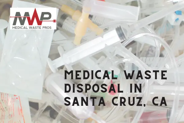 medical waste disposal services near e in Santa cruz