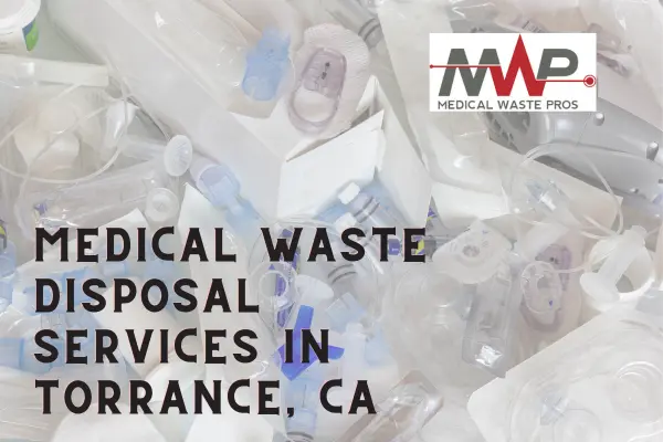 Medical Waste Pros connects you with a local provider for your disposal needs in Torrance