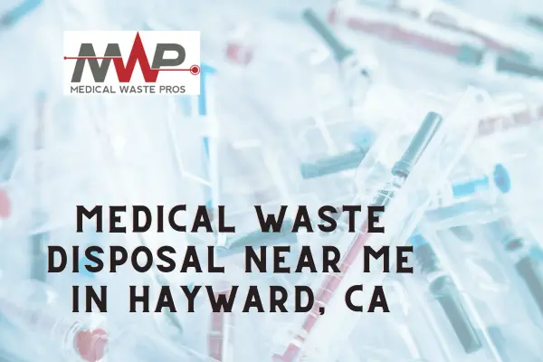 Trustworthy medical waste services near me in Hayward, CA