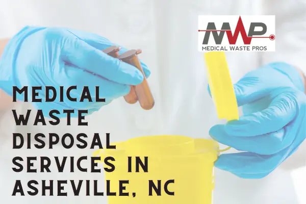 Trustworthy service with Medical Waste Pros Asheville