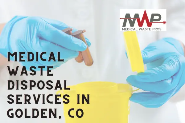 Trustworthy Medical Waste Disposal in Golden, CO