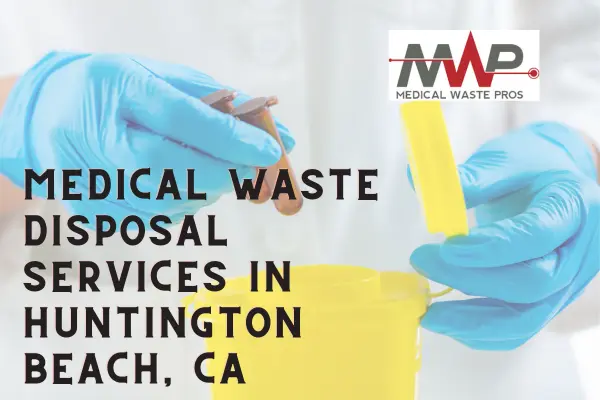 Affordable medical waste services inHuntington Beach