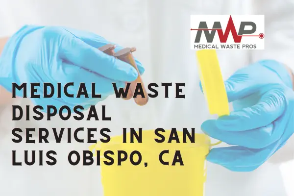 medical waste services near me in San Luis Obispo, CA with Medical Waste Pros