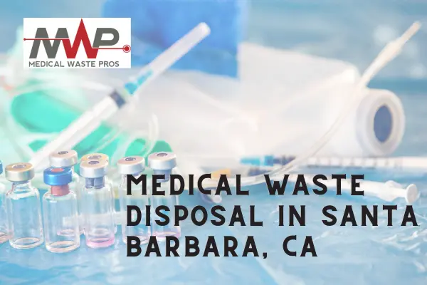 Trustworthy Medical Waste Disposal in Santa Barbara, CA