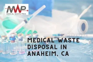 Reliable medical waste services in anaheim, ca